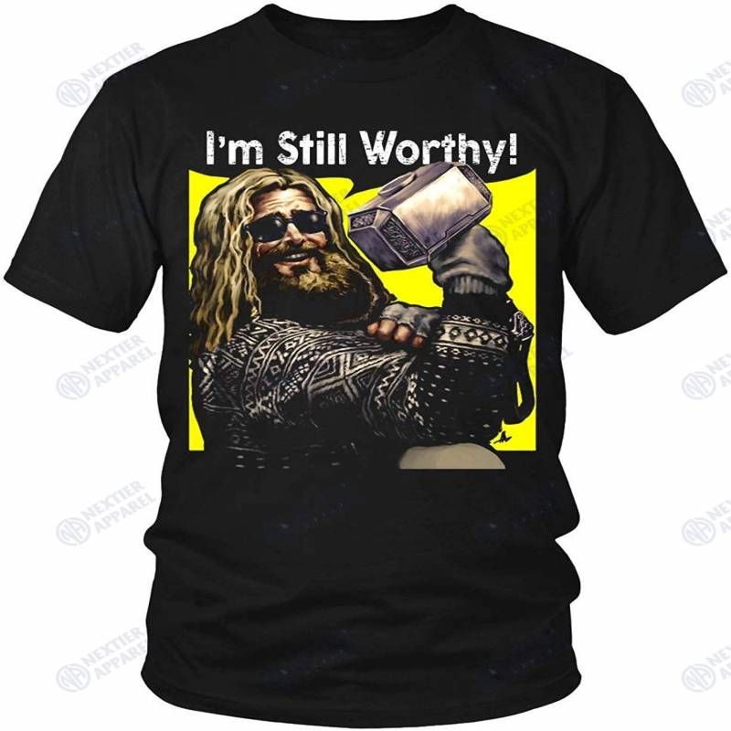 I M Still Worthy Funny Thor Tshirt
