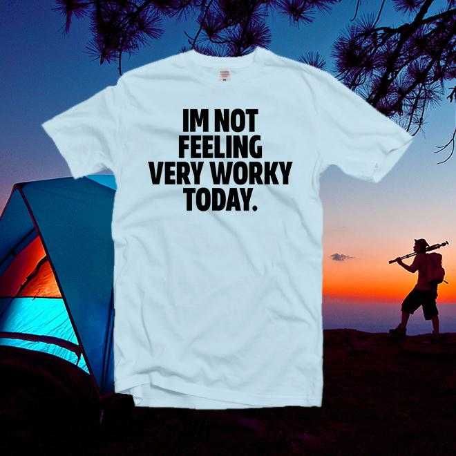 Im Not Feeling Very Worky Today T Shirt,Funny Tee,Funny Workout Shirt,Tired Shirt Vacation T Shirt
